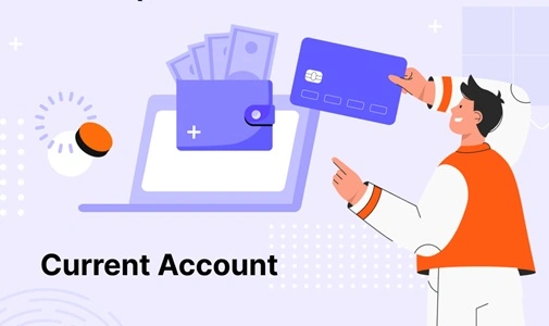 What is a Current Account in a Bank and How Does it Work?